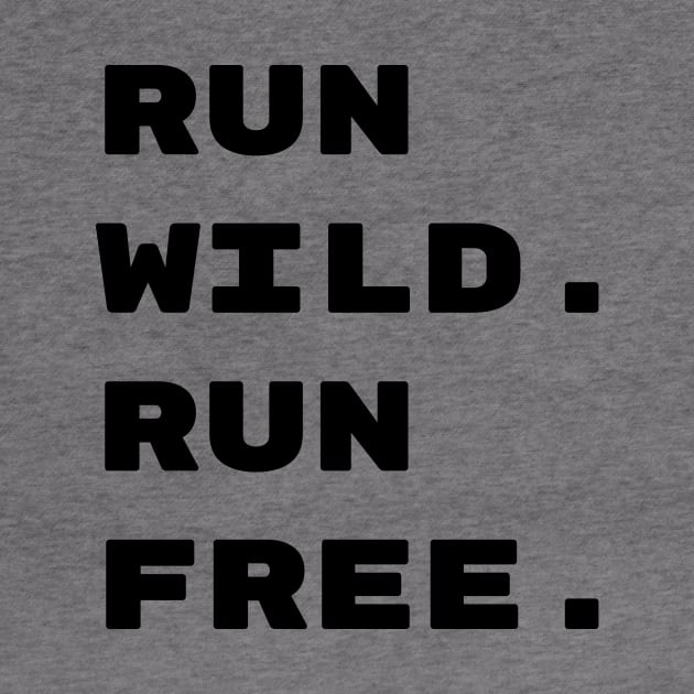 Run Wild Run Free Tee by luke.diggins2303@gmail.com